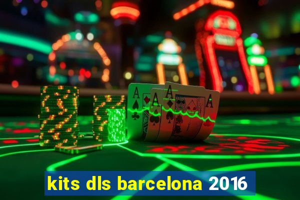 kits dls barcelona 2016