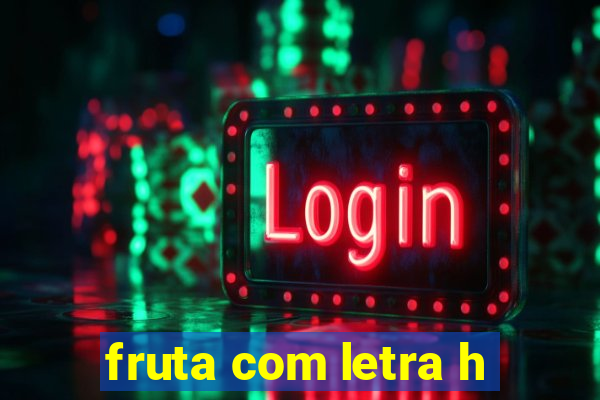 fruta com letra h