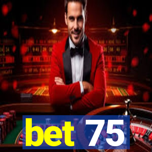 bet 75