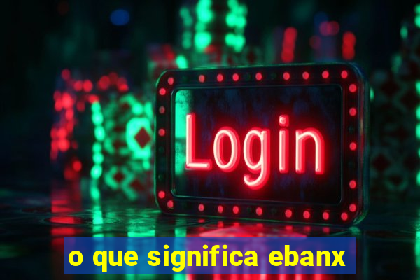 o que significa ebanx