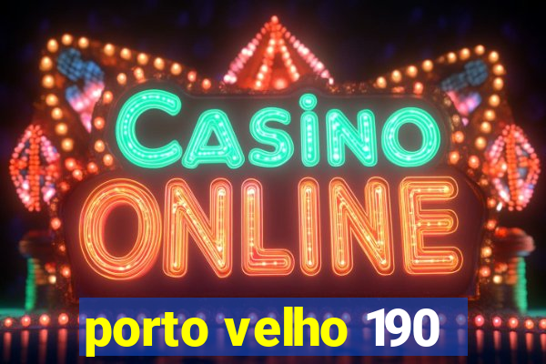porto velho 190