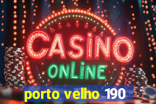 porto velho 190