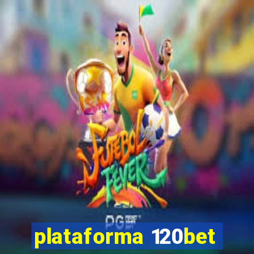 plataforma 120bet