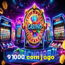 91000 com jogo