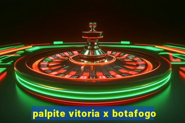 palpite vitoria x botafogo