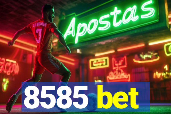 8585 bet