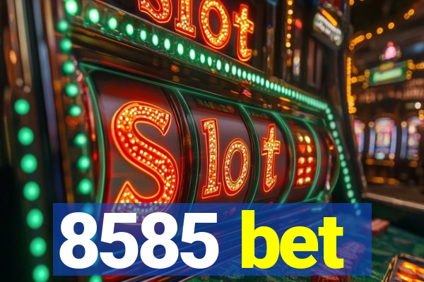 8585 bet
