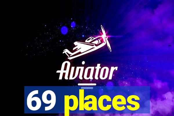 69 places