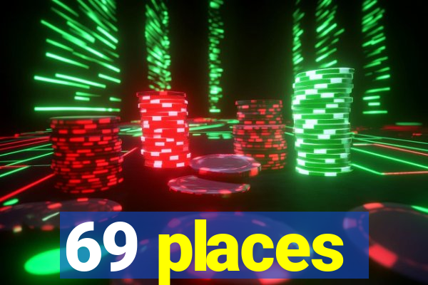 69 places