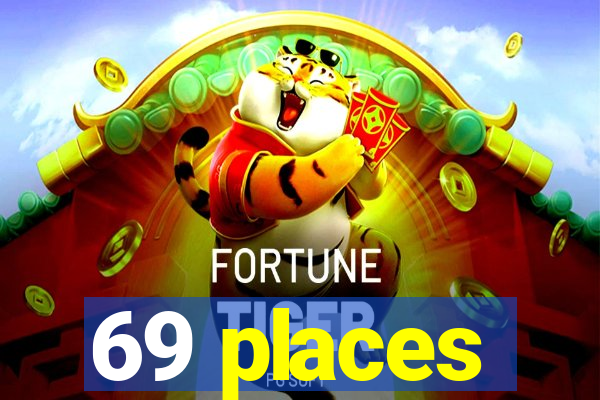 69 places