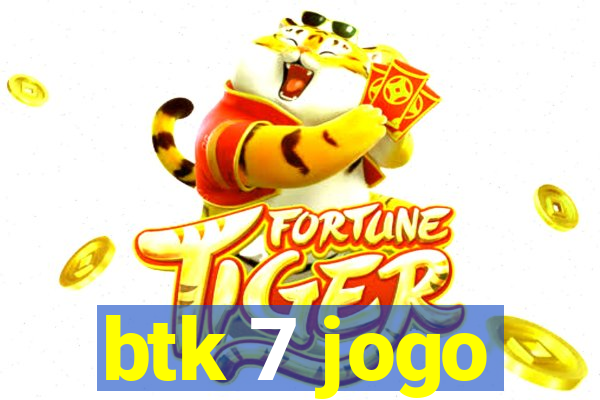 btk 7 jogo