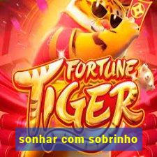sonhar com sobrinho