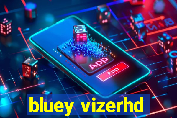 bluey vizerhd