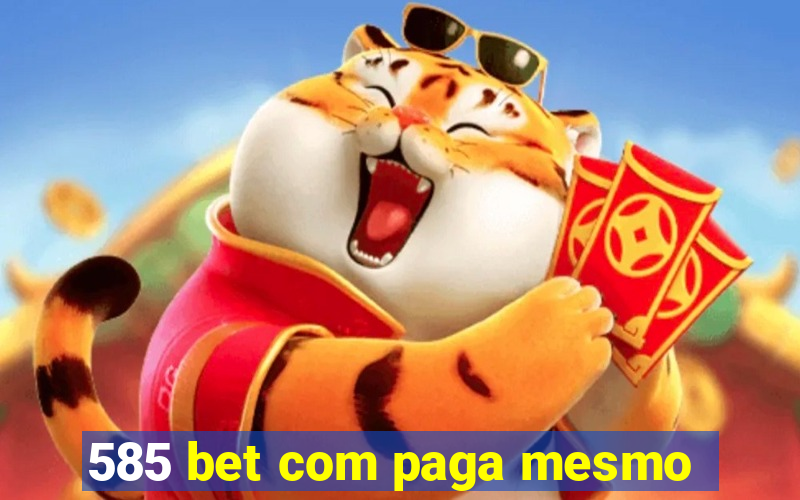 585 bet com paga mesmo
