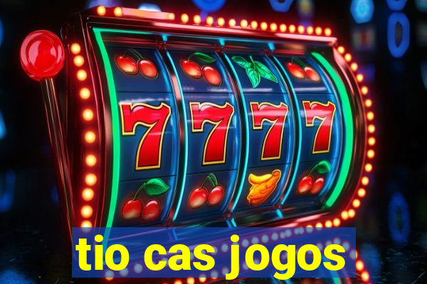 tio cas jogos
