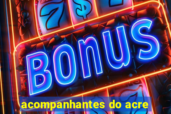 acompanhantes do acre