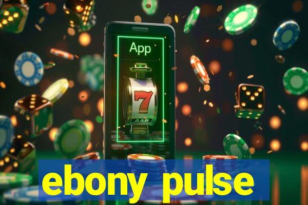ebony pulse