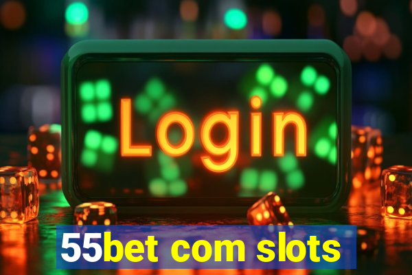 55bet com slots