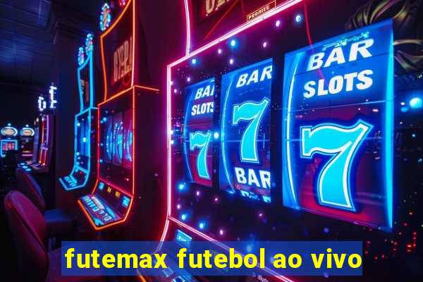 futemax futebol ao vivo