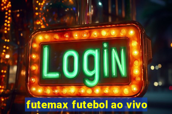 futemax futebol ao vivo