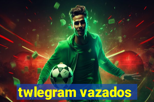 twlegram vazados
