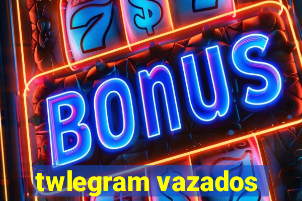 twlegram vazados