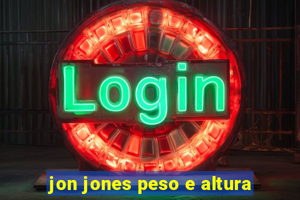 jon jones peso e altura