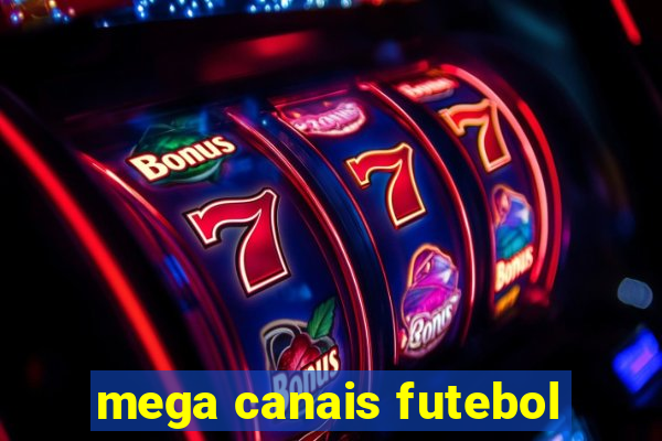 mega canais futebol