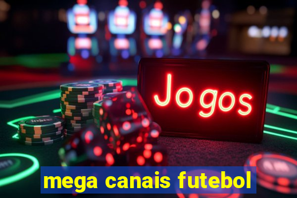 mega canais futebol
