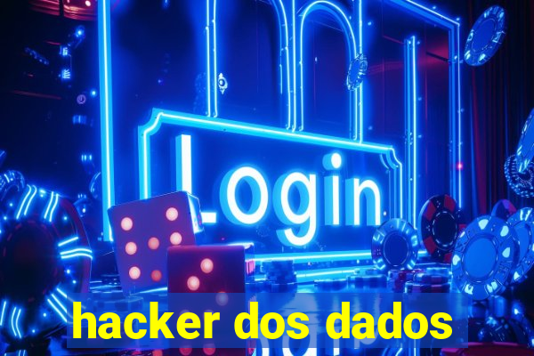 hacker dos dados