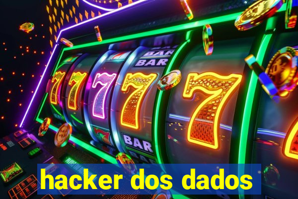 hacker dos dados