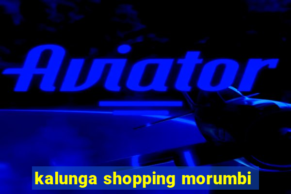 kalunga shopping morumbi