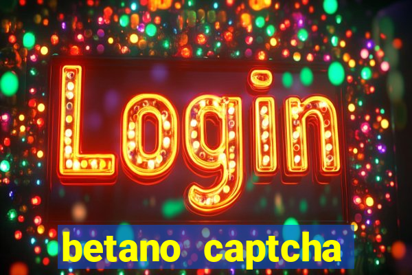 betano captcha security check