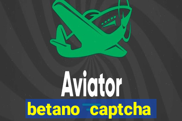 betano captcha security check