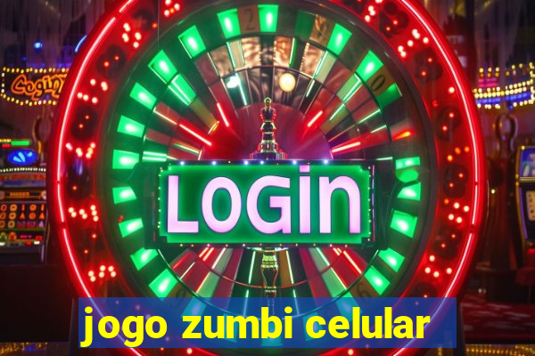 jogo zumbi celular