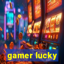 gamer lucky