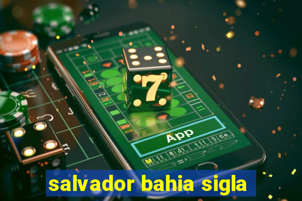 salvador bahia sigla