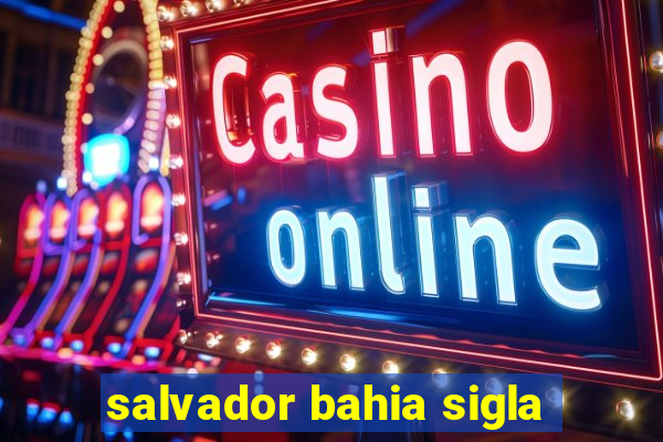 salvador bahia sigla