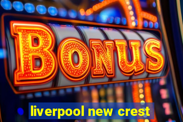 liverpool new crest
