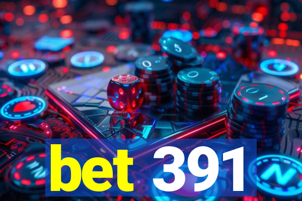 bet 391