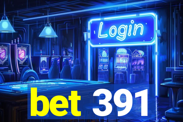 bet 391