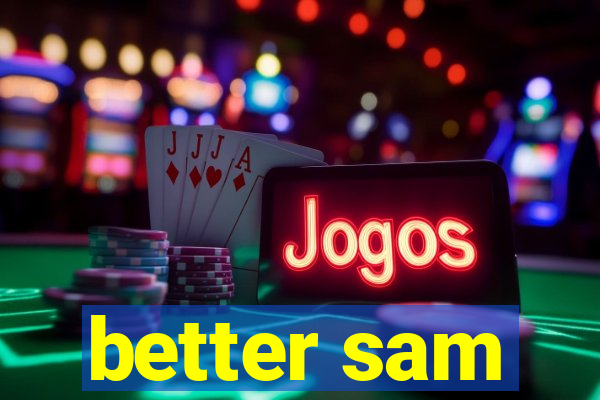 better sam