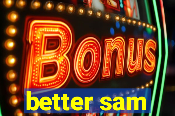 better sam