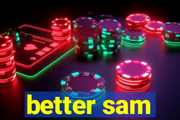 better sam