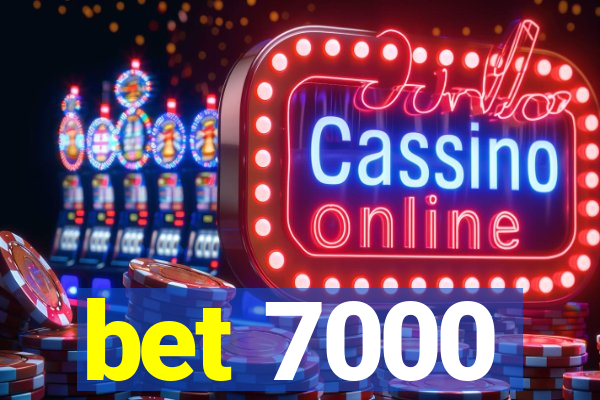 bet 7000