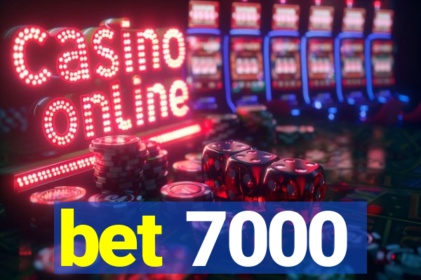 bet 7000