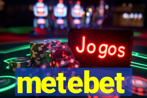 metebet