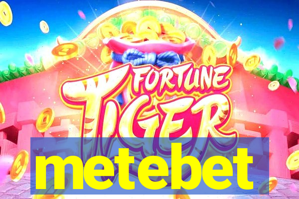 metebet