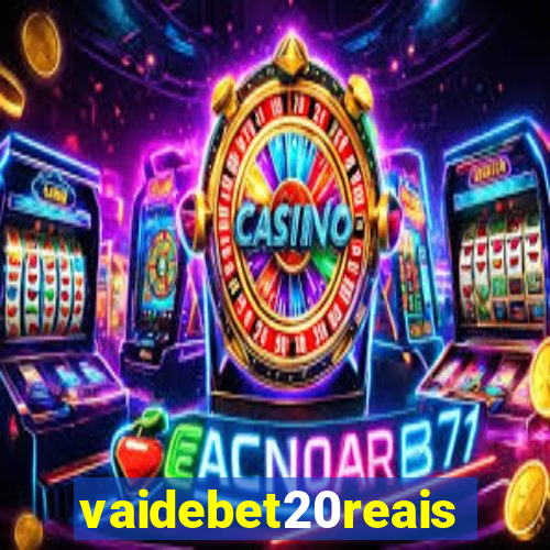 vaidebet20reais
