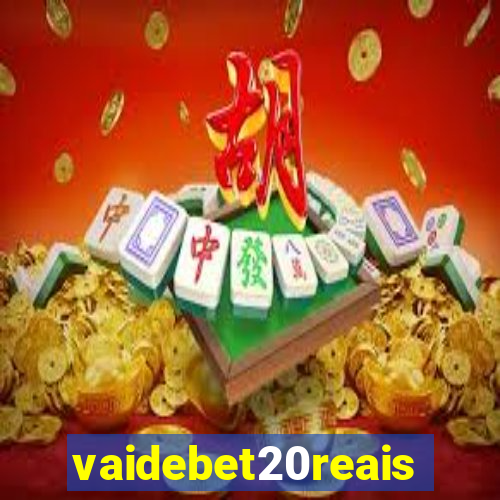 vaidebet20reais